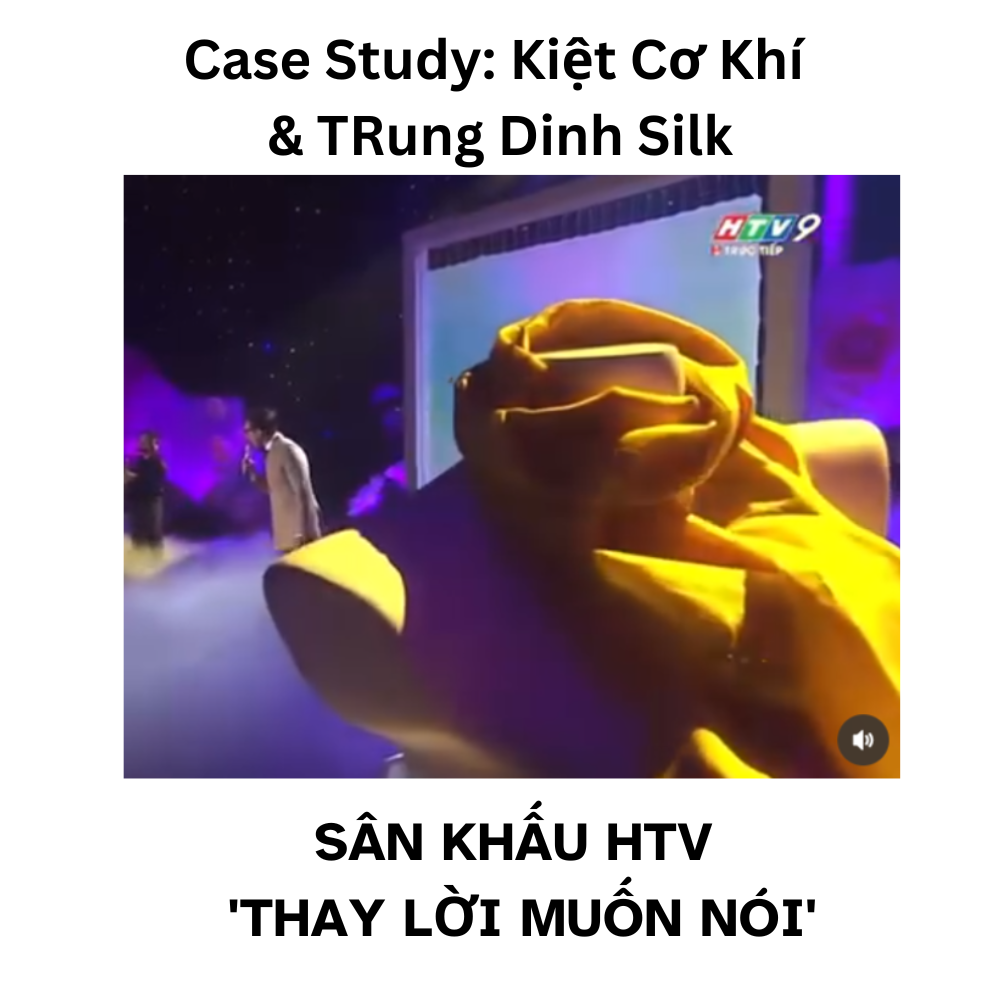 Case Study: Kiệt Cơ Khí & Trung Dinh Silk & Sân khấu HTV ‘Thay Lời Muốn Nói’